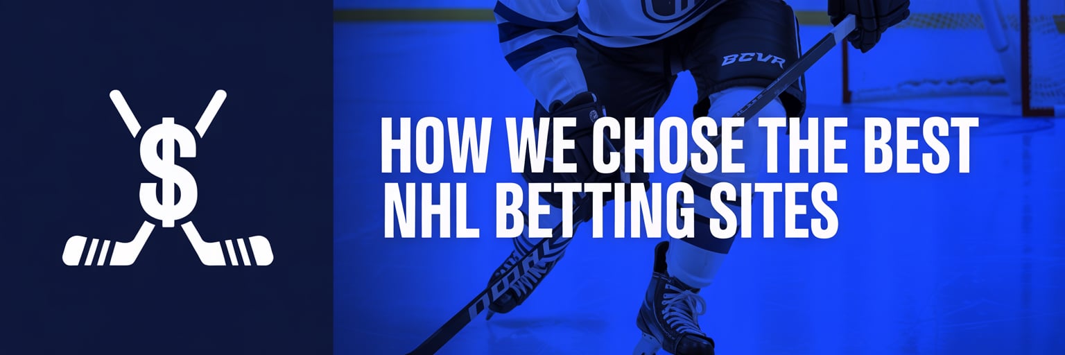 How We Chose the Best NHL Betting Sites